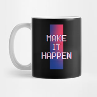 MAKE IT HAPPEN Mug